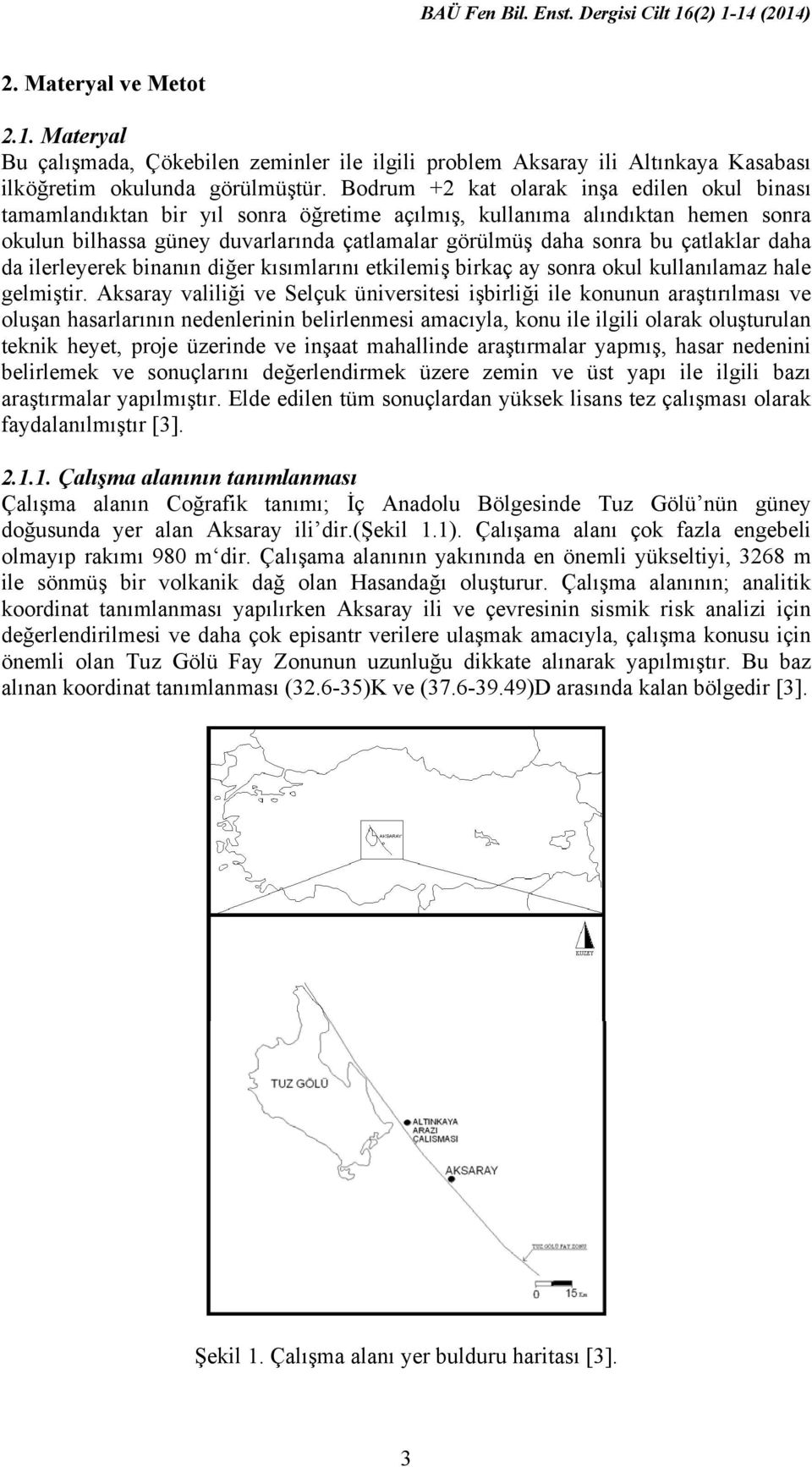 çatlaklar daha da ilerleyerek binanın diğer kısımlarını etkilemiş birkaç ay sonra okul kullanılamaz hale gelmiştir.