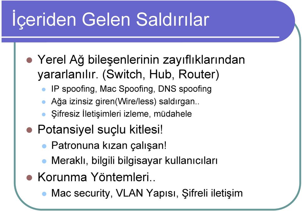 saldırgan.. ifresiz leti imleri izleme, müdahele Potansiyel suçlu kitlesi!