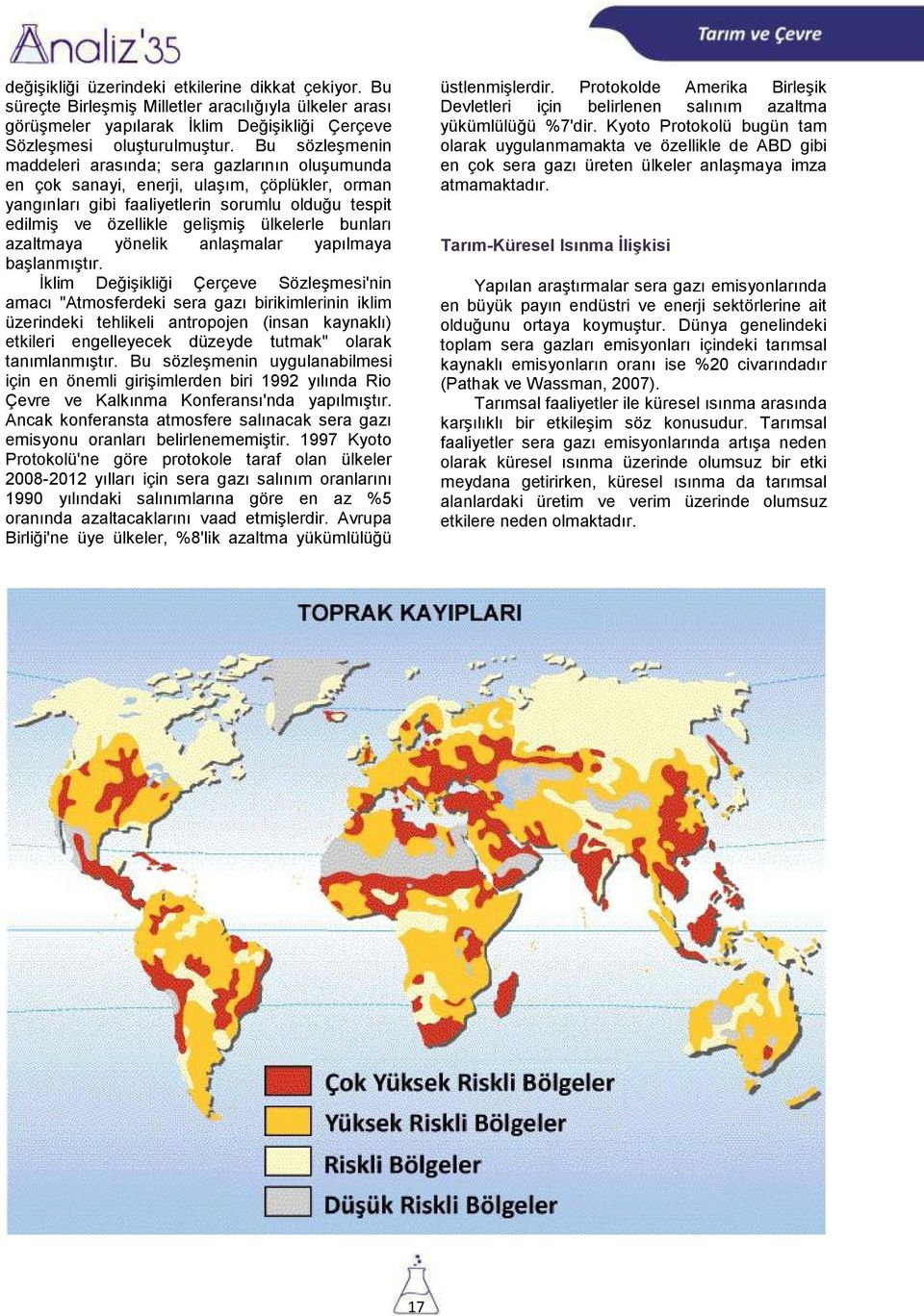 ülkelerle bunları azaltmaya yönelik anlaşmalar yapılmaya başlanmıştır.