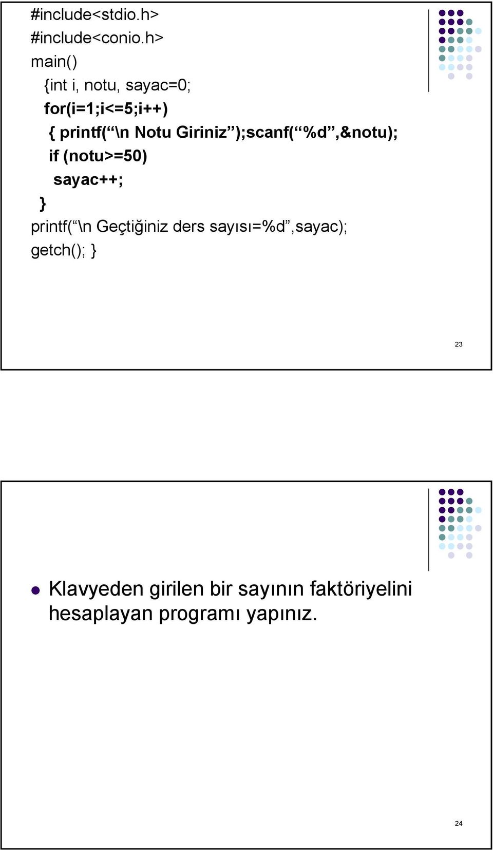 Giriniz );scanf( %d,&notu); if (notu>=50) sayac++; printf( \n