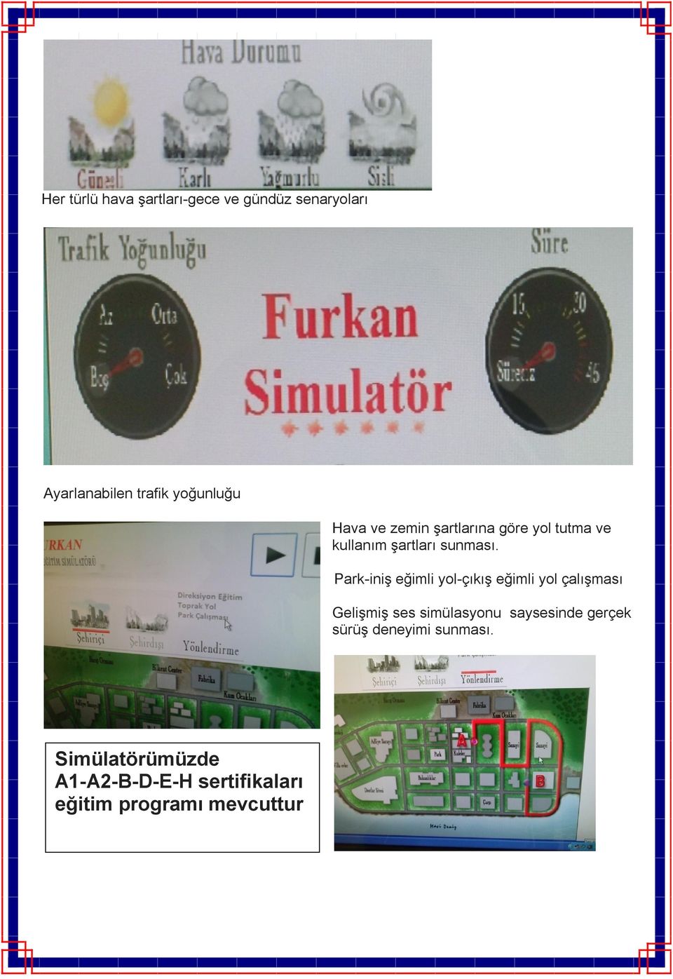 Park-iniş eğimli yol-çıkış eğimli yol çalışması Gelişmiş ses simülasyonu saysesinde