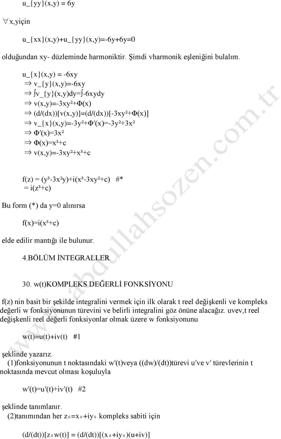 (y³-3x²y)+i(x³-3xy²+c) #* = i(z³+c) Bu form (*) da y=0 alınırsa f(x)=i(x³+c) elde edilir mantığı ile bulunur. 4.BÖLÜM İNTEGRALLER 30.