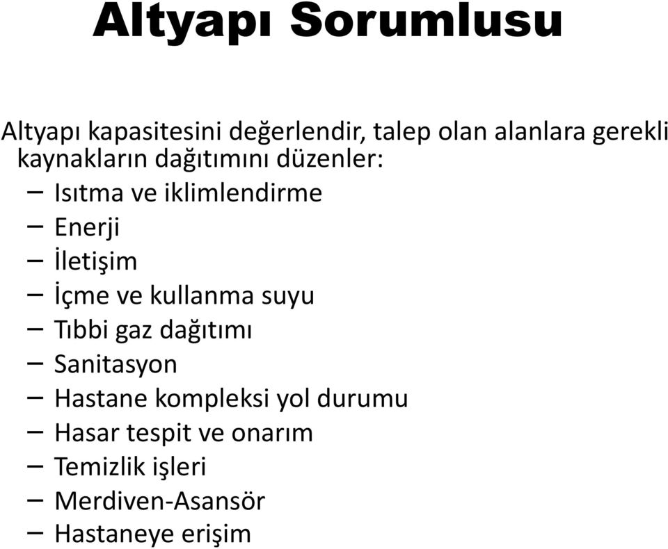 İletişim İçme ve kullanma suyu Tıbbi gaz dağıtımı Sanitasyon Hastane