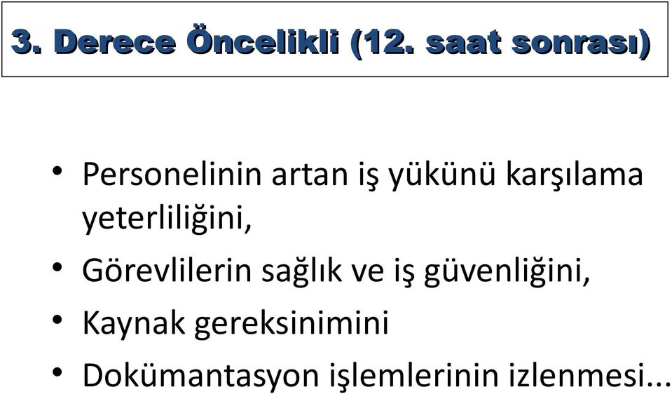 karşılama yeterliliğini, Görevlilerin sağlık ve