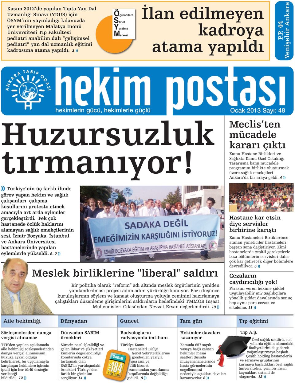 P. 44 Yenişehir Ankara hekimlerin gücü, hekimlerle güçlü Ocak 2013 Sayı: 48 Huzursuzluk tırmanıyor!
