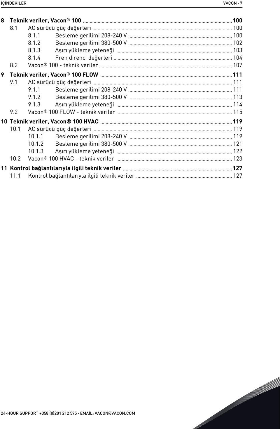 2 Vacon 100 FLOW - teknik veriler 115 10 Teknik veriler, Vacon 100 HVAC 119 10.1 AC sürücü güç değerleri 119 10.1.1 Besleme gerilimi 208-240 V 119 10.1.2 Besleme gerilimi 380-500 V 121 10.1.3 Aşırı yükleme yeteneği 122 10.