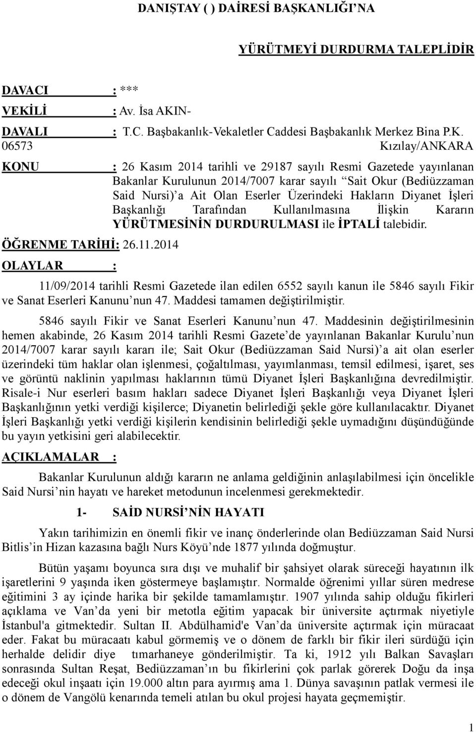 Diyanet İşleri Başkanlığı Tarafından Kullanılmasına İlişkin Kararın YÜRÜTMESİNİN DURDURULMASI ile İPTALİ talebidir.