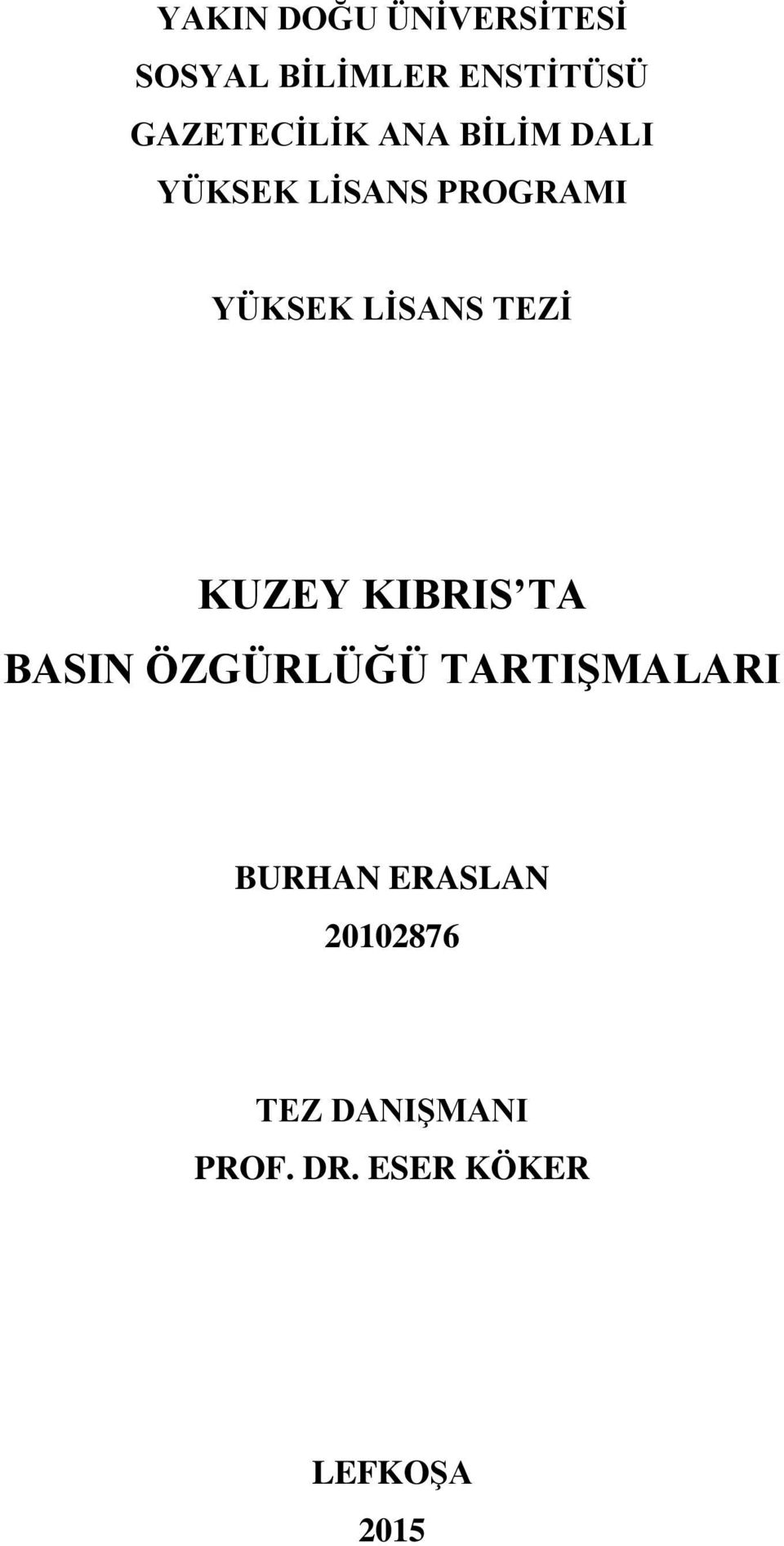 LİSANS TEZİ KUZEY KIBRIS TA BASIN ÖZGÜRLÜĞÜ TARTIŞMALARI