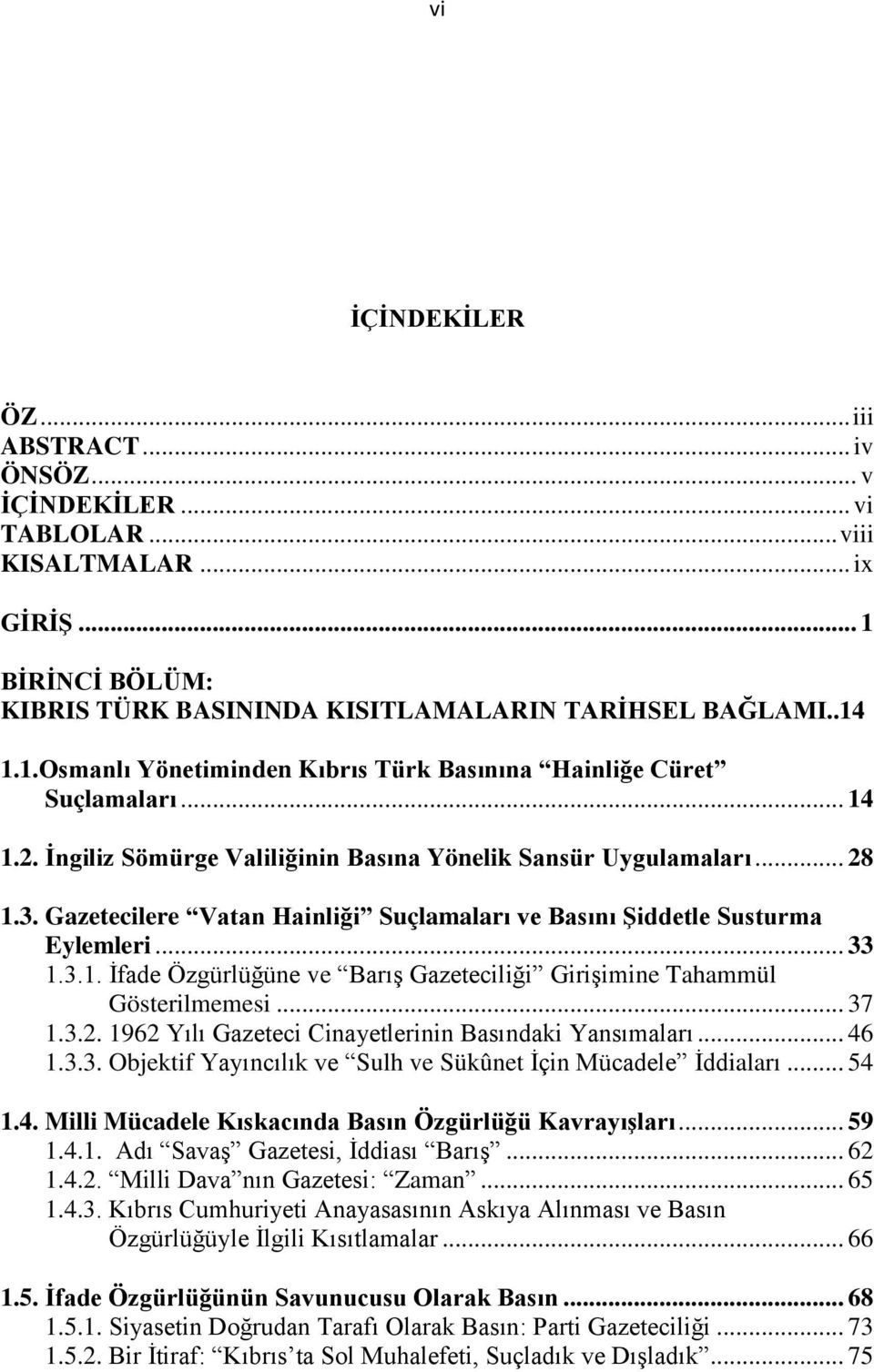 .. 37 1.3.2. 1962 Yılı Gazeteci Cinayetlerinin Basındaki Yansımaları... 46 1.3.3. Objektif Yayıncılık ve Sulh ve Sükûnet İçin Mücadele İddiaları... 54 1.4. Milli Mücadele Kıskacında Basın Özgürlüğü Kavrayışları.