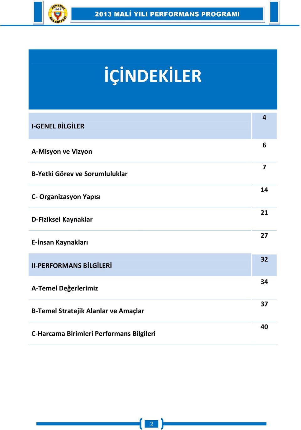 Kaynakları II-PERFORMANS BİLGİLERİ A-Temel Değerlerimiz B-Temel Stratejik