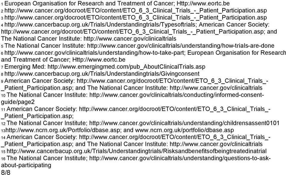 asp; and The National Cancer Institute: http://www.cancer.gov/clinicaltrials 5 The National Cancer Institute: http://www.cancer.gov/clinicaltrials/understanding/how-trials-are-done 6 http://www.