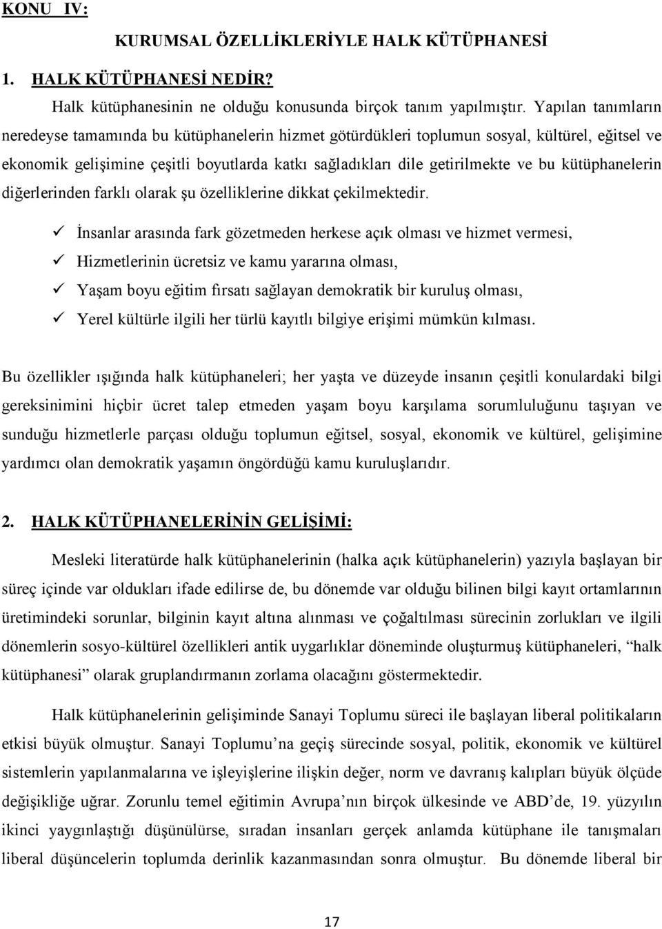 kütüphanelerin diğerlerinden farklı olarak şu özelliklerine dikkat çekilmektedir.