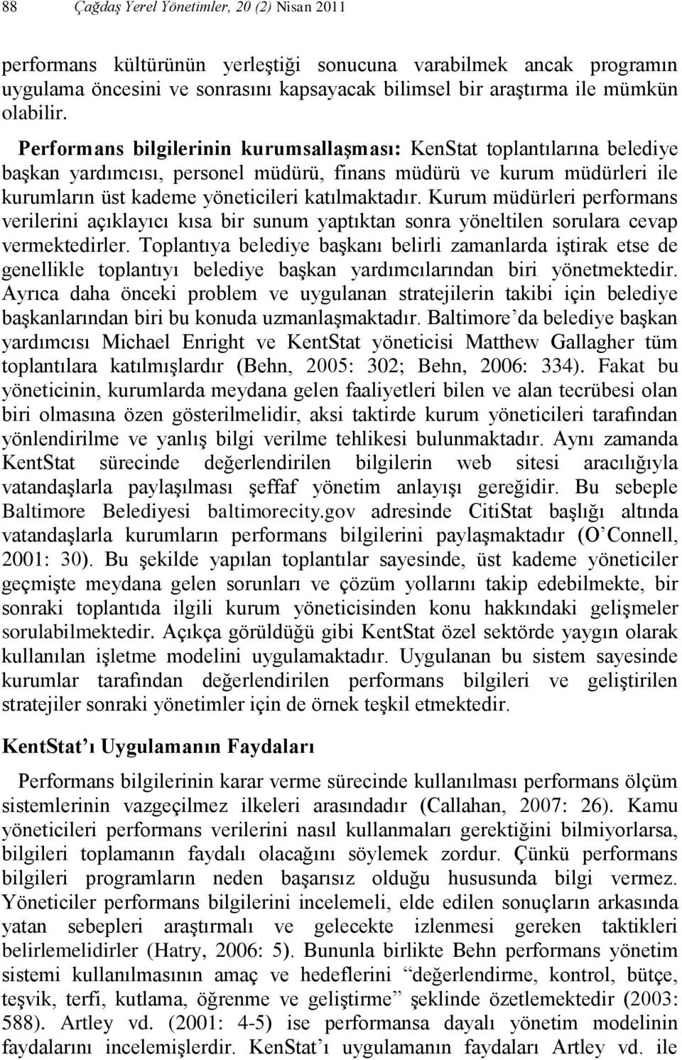 Kurum müdürleri performans verilerini açıklayıcı kısa bir sunum yaptıktan sonra yöneltilen sorulara cevap vermektedirler.