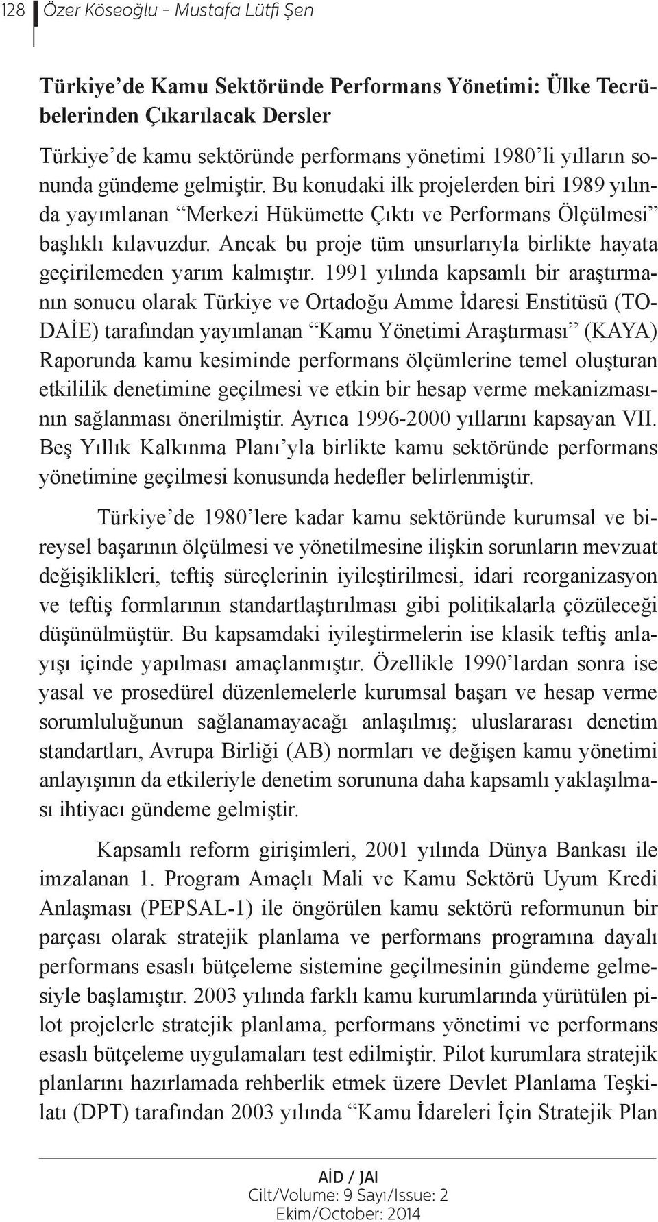 Ancak bu proje tüm unsurlarıyla birlikte hayata geçirilemeden yarım kalmıştır.