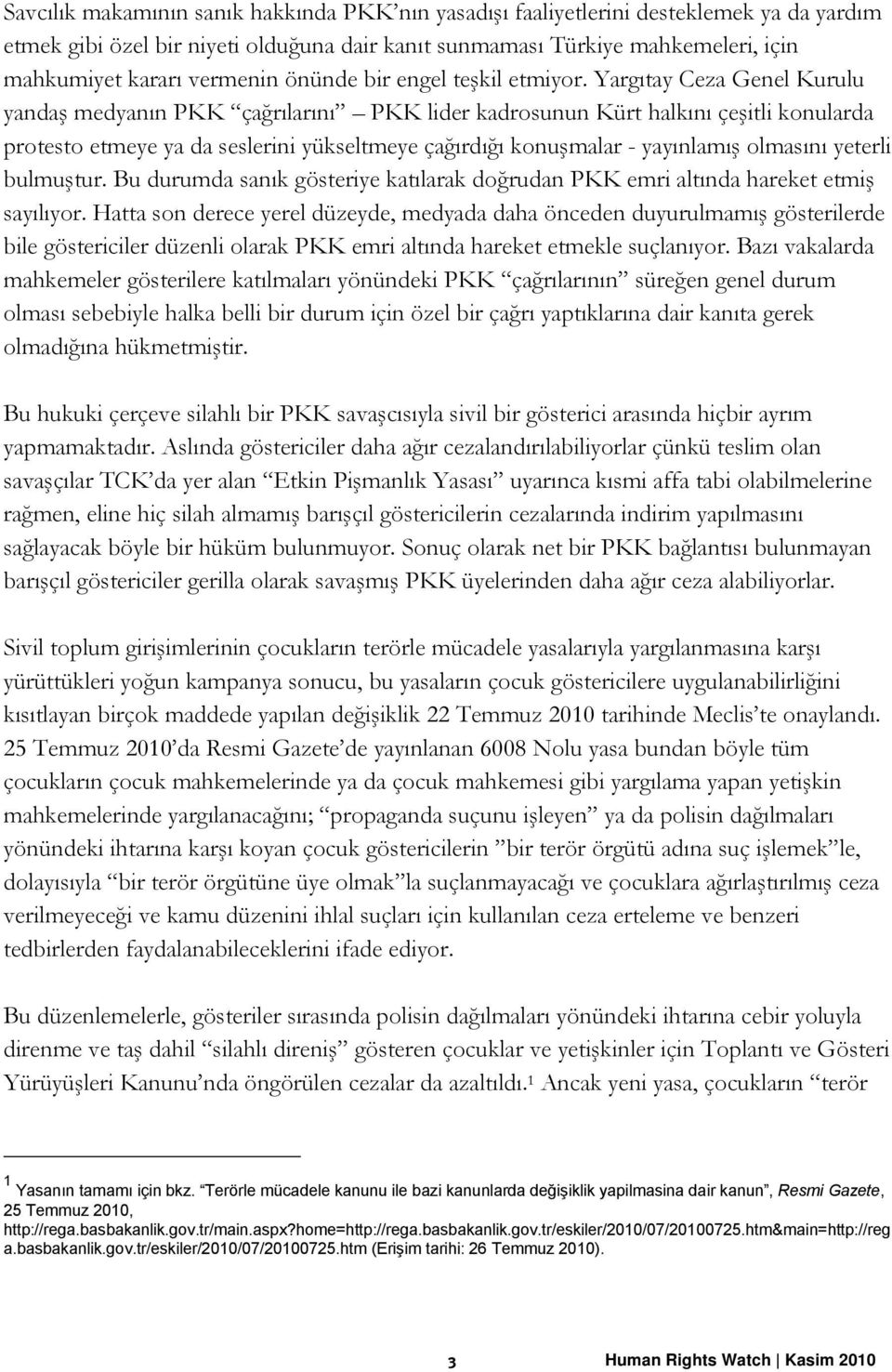 Yargıtay Ceza Genel Kurulu yandaş medyanın PKK çağrılarını PKK lider kadrosunun Kürt halkını çeşitli konularda protesto etmeye ya da seslerini yükseltmeye çağırdığı konuşmalar - yayınlamış olmasını