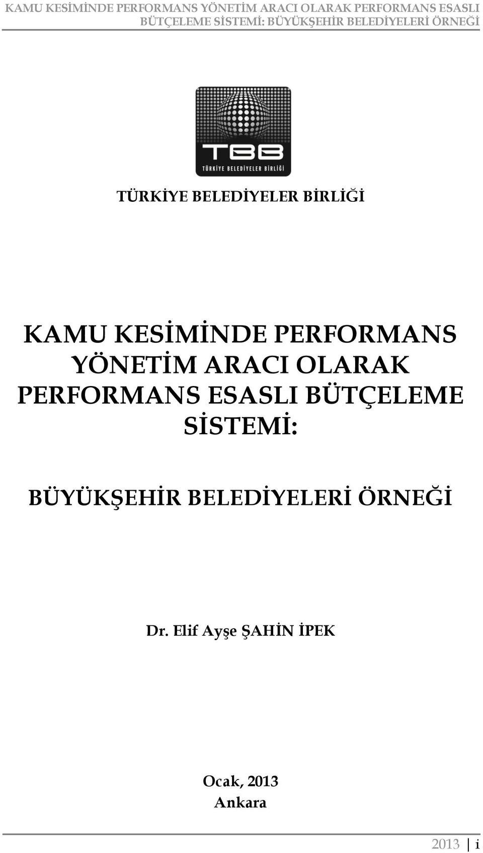 SİSTEMİ: BÜYÜKŞEHİR BELEDİYELERİ ÖRNEĞİ Dr.