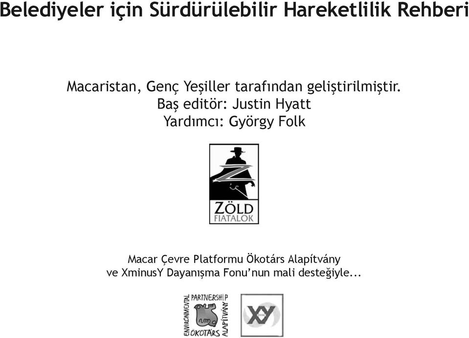 Baş editör: Justin Hyatt Yardımcı: György Folk Macar Çevre