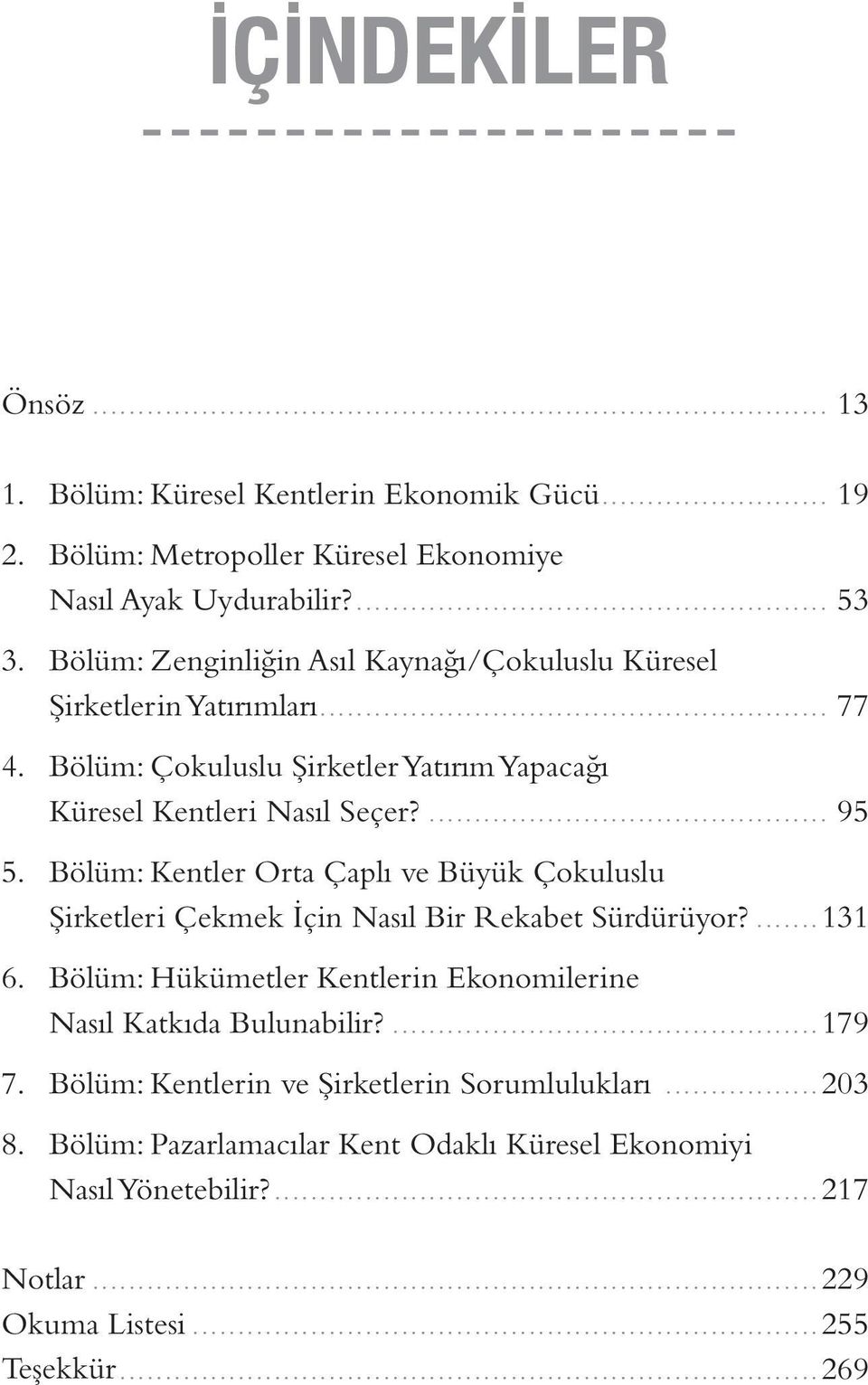 Bölüm: Kentler Orta Çaplı ve Büyük Çokuluslu Şirketleri Çekmek İçin Nasıl Bir Rekabet Sürdürüyor?...131 6.