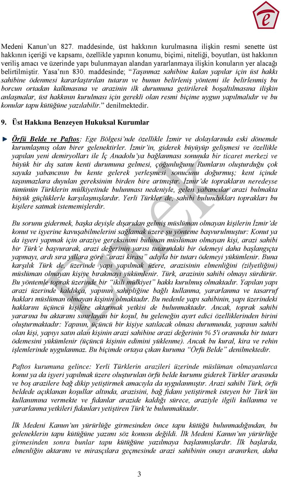 bulunmayan alandan yararlanmaya ilişkin konuların yer alacağı belirtilmiştir. Yasa nın 830.