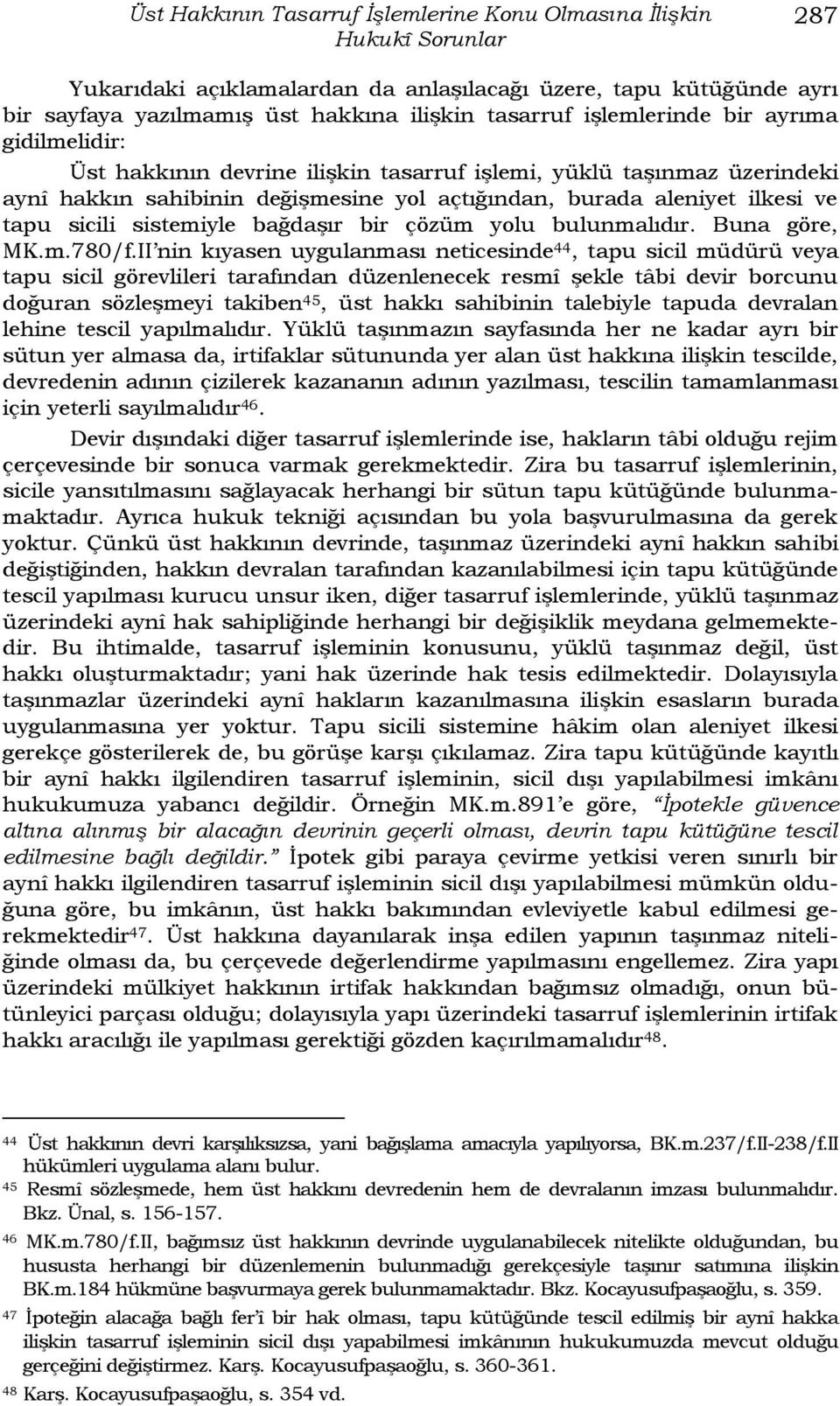 sistemiyle bağdaģır bir çözüm yolu bulunmalıdır. Buna göre, MK.m.780/f.