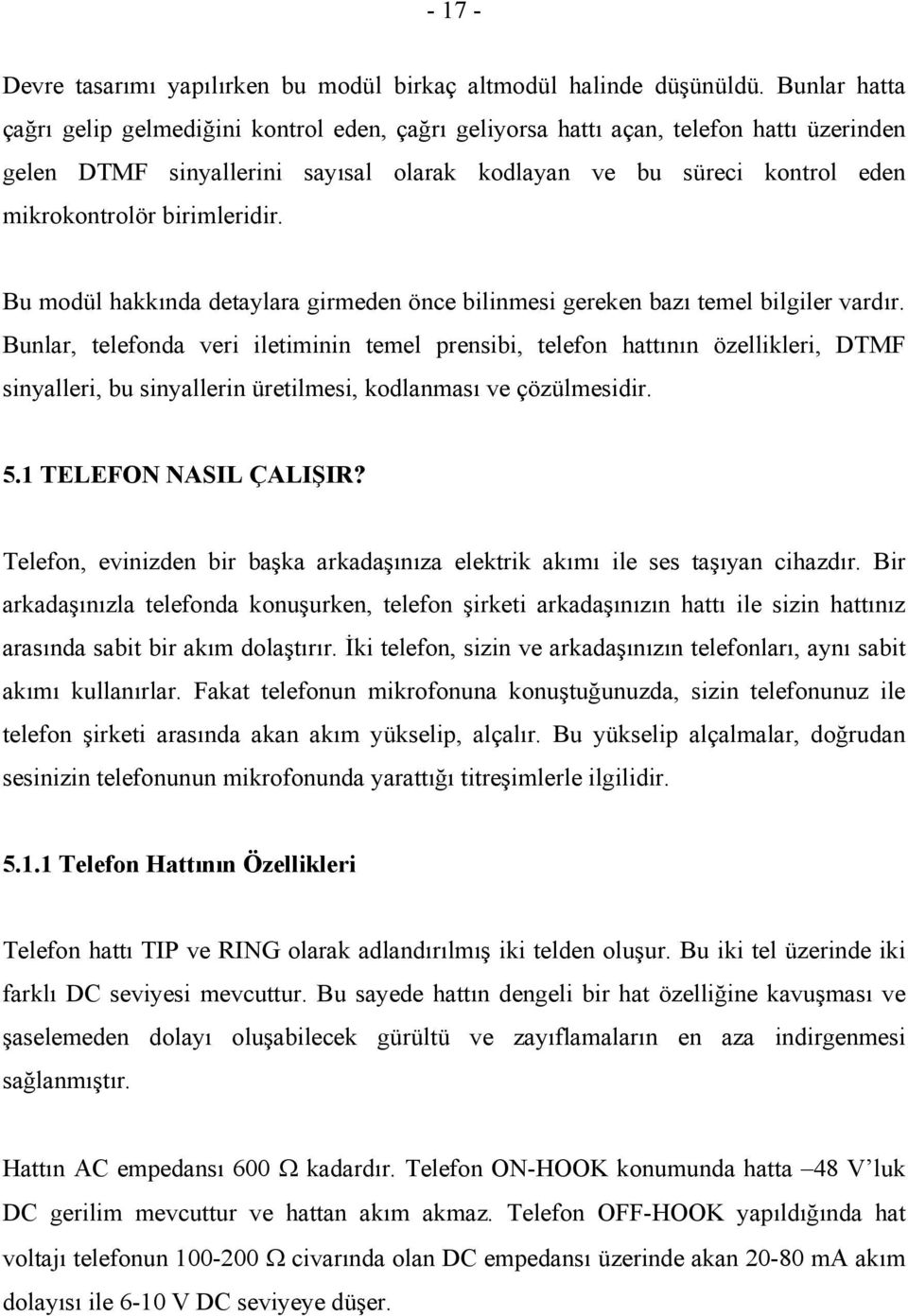 birimleridir. Bu modül hakkında detaylara girmeden önce bilinmesi gereken bazı temel bilgiler vardır.