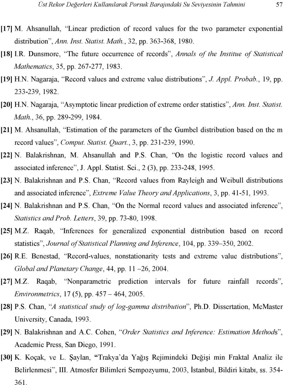 Nagaraa, Record values and extreme value distributions, J. Appl. Probab., 19, pp. 233-239, 1982. [20] H.N. Nagaraa, Asymptotic linear prediction of extreme order statistics, Ann. Inst. Statist. Math.