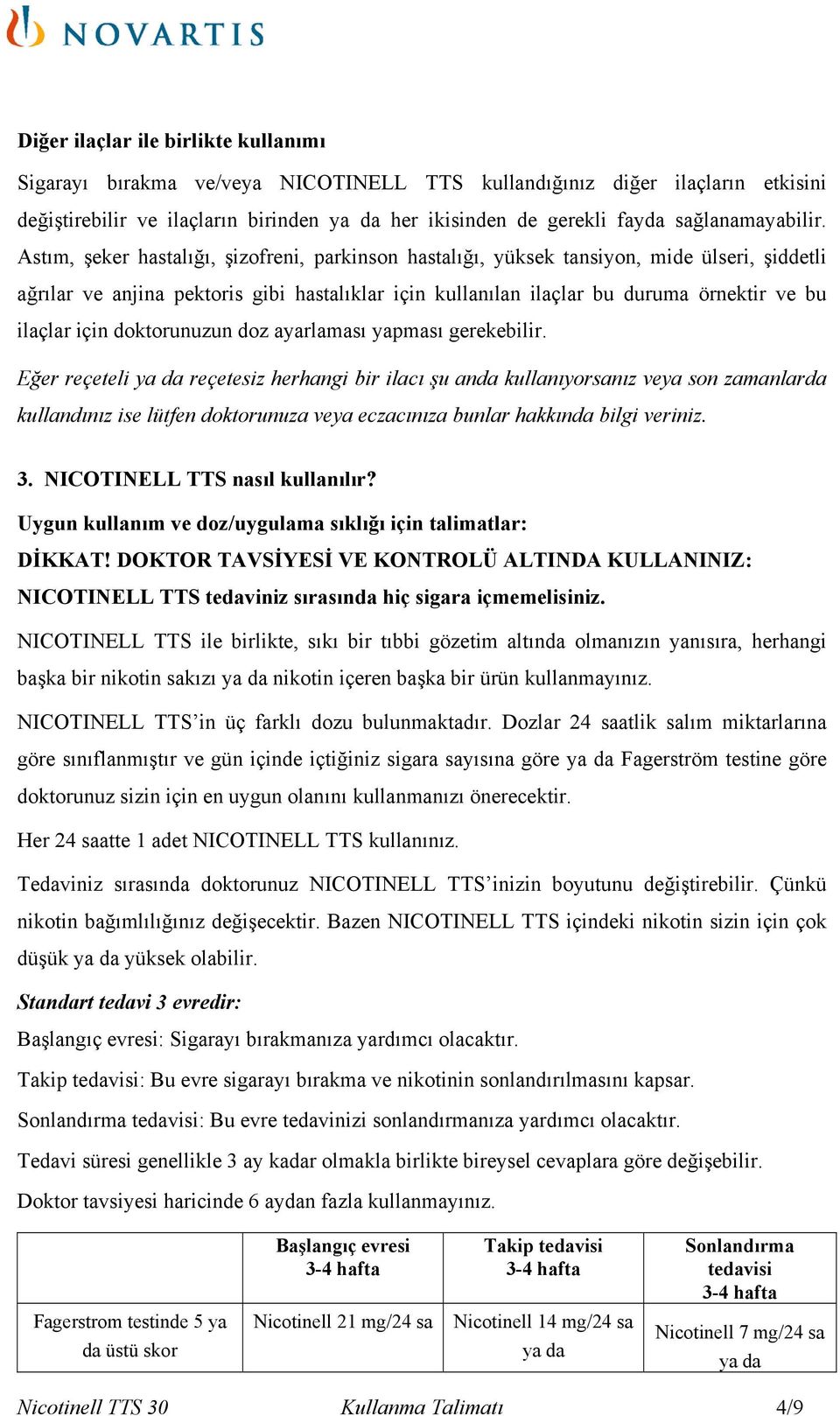 Astım, şeker hastalığı, şizofreni, parkinson hastalığı, yüksek tansiyon, mide ülseri, şiddetli ağrılar ve anjina pektoris gibi hastalıklar için kullanılan ilaçlar bu duruma örnektir ve bu ilaçlar