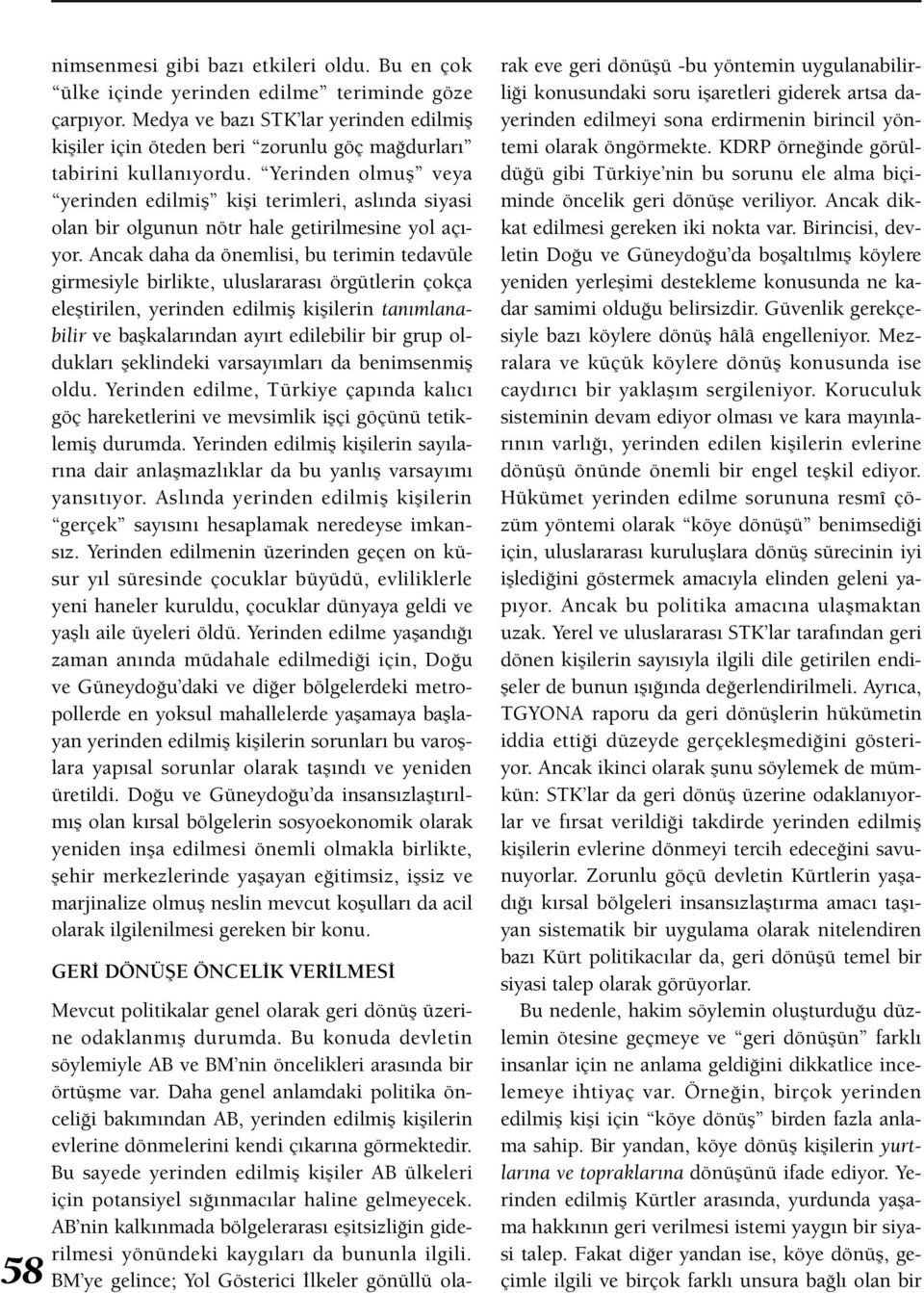 Yerinden olmuş veya yerinden edilmiş kişi terimleri, aslında siyasi olan bir olgunun nötr hale getirilmesine yol açıyor.