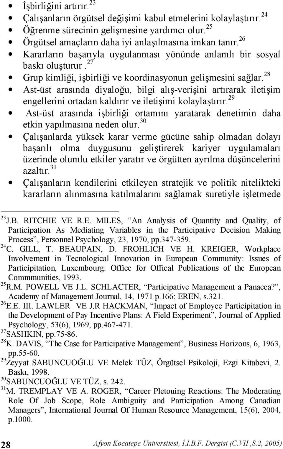 28 Ast-üst arasnda diyalo#u, bilgi al-veriini artrarak iletiim engellerini ortadan kaldrr ve iletiimi kolaylatrr.