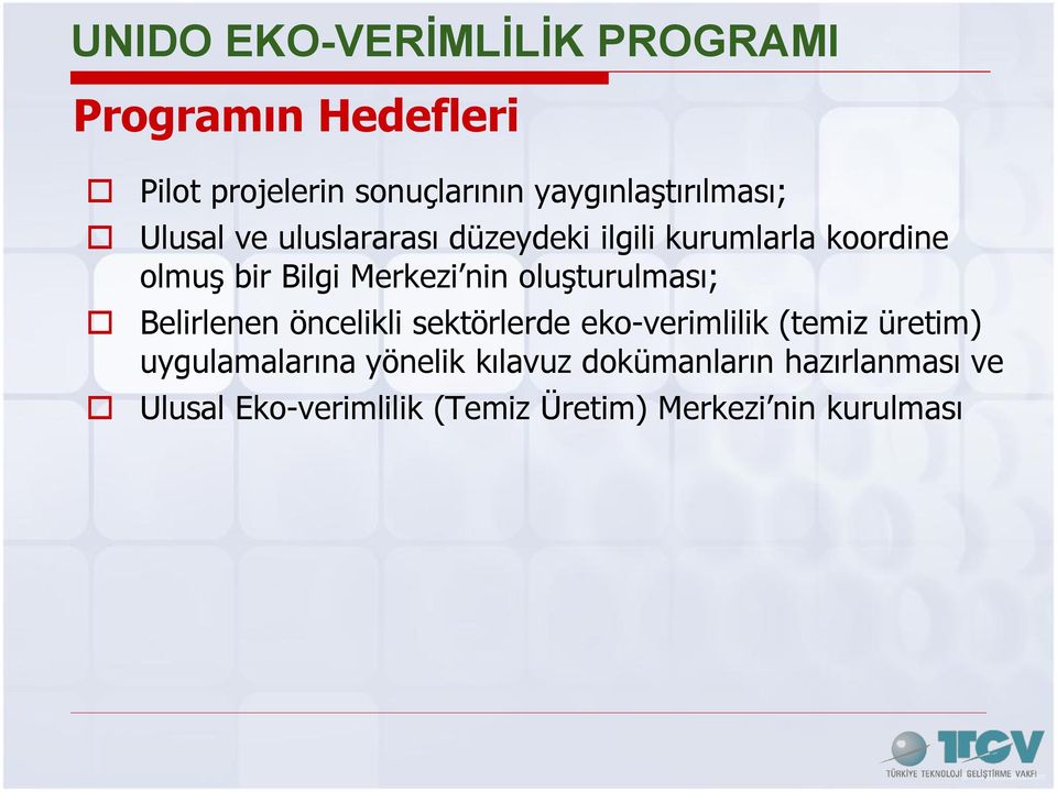 Merkezi nin oluşturulması; Belirlenen öncelikli sektörlerde eko-verimlilik (temiz üretim)