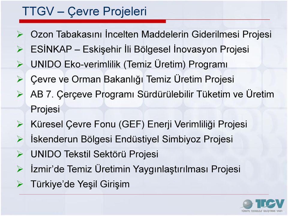 Çerçeve Programı Sürdürülebilir Tüketim ve Üretim Projesi Küresel Çevre Fonu (GEF) Enerji Verimliliği Projesi Ġskenderun