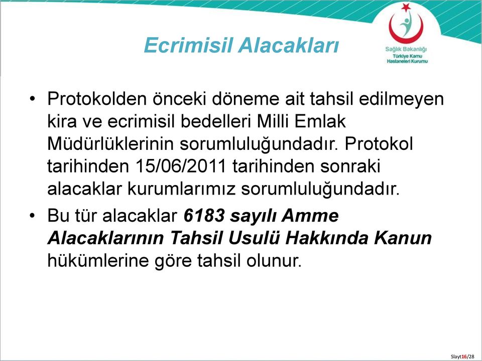 Protokol tarihinden 15/06/2011 tarihinden sonraki alacaklar kurumlarımız