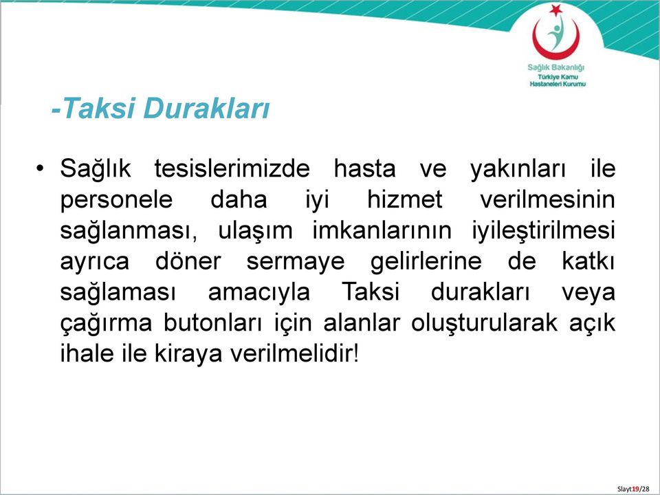 sermaye gelirlerine de katkı sağlaması amacıyla Taksi durakları veya çağırma