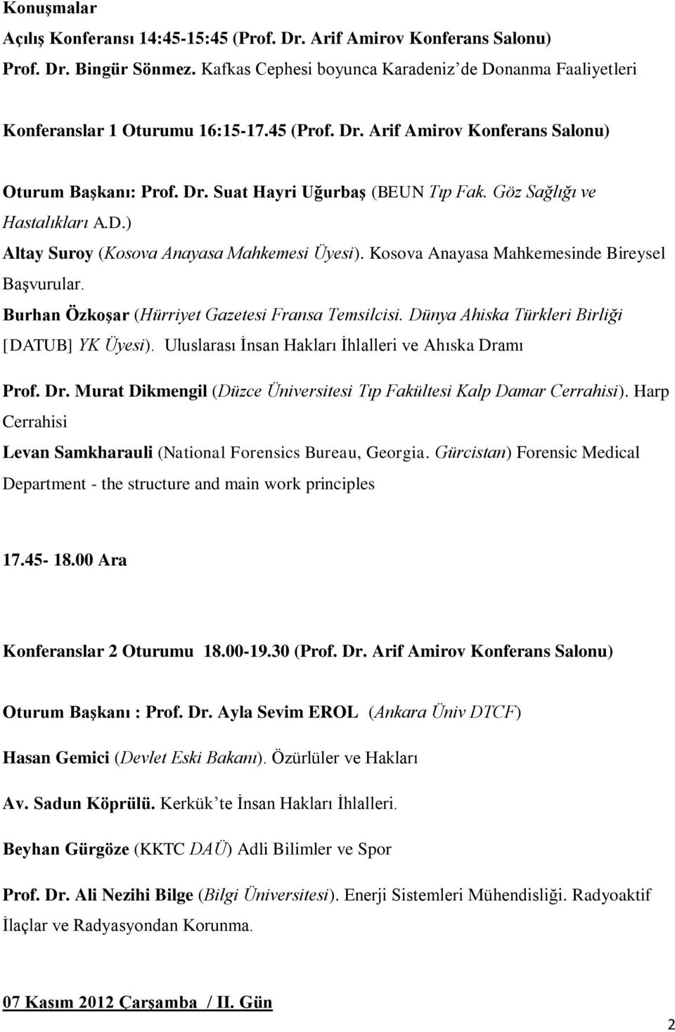 Kosova Anayasa Mahkemesinde Bireysel Başvurular. Burhan Özkoşar (Hürriyet Gazetesi Fransa Temsilcisi. Dünya Ahiska Türkleri Birliği [DATUB] YK Üyesi).