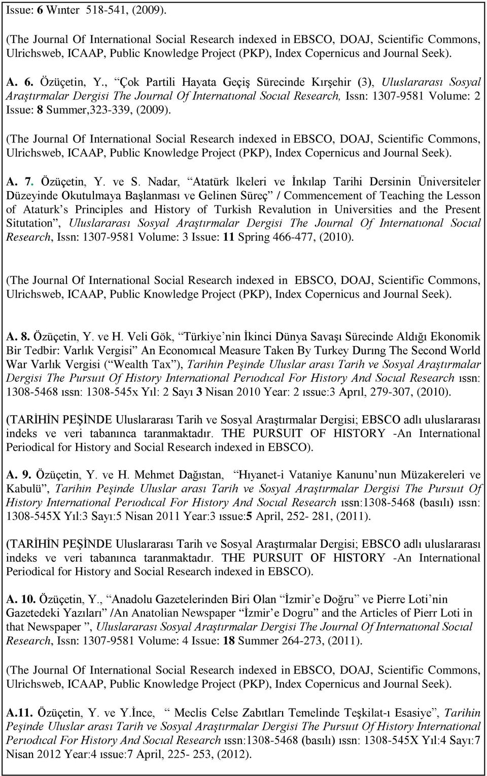 Ulrichsweb, ICAAP, Public Knowledge Project (PKP), Index Copernicus and Journal Seek). A. 7. Özüçetin, Y. ve S.