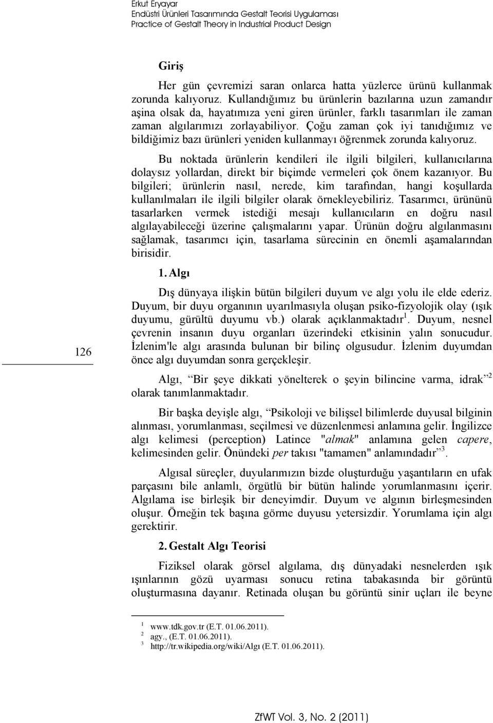 Çoğu zaman çok iyi tanıdığımız ve bildiğimiz bazı ürünleri yeniden kullanmayı öğrenmek zorunda kalıyoruz.