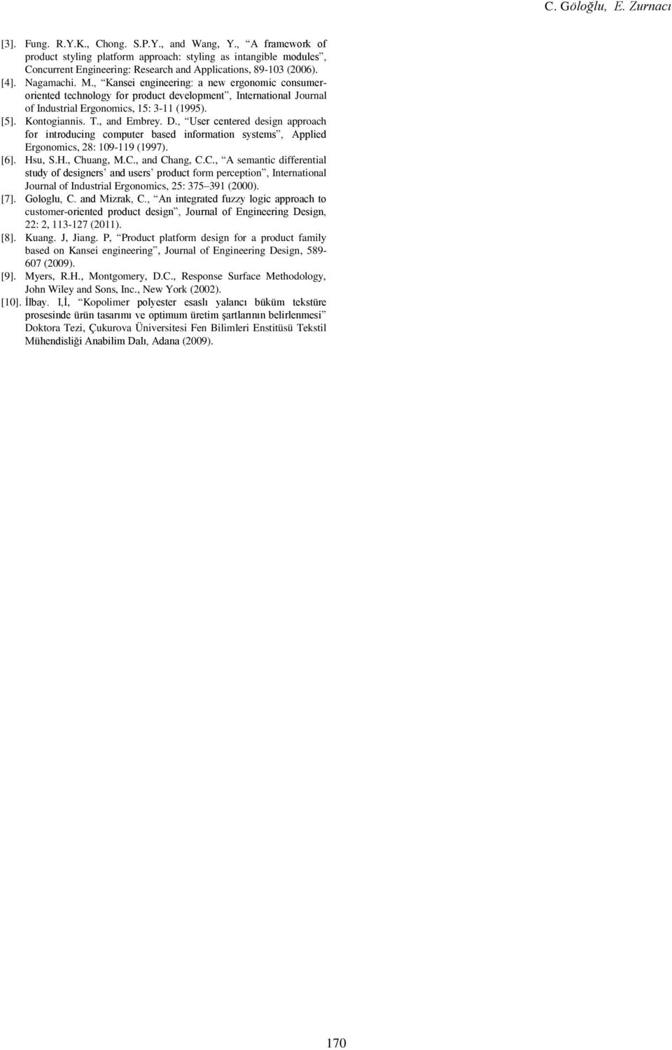 , Kansei engineering: a new ergonomic consumeroriented technology for product development, International Journal of Industrial Ergonomics, 15: 3-11 (1995). [5]. Kontogiannis. T., and Embrey. D.