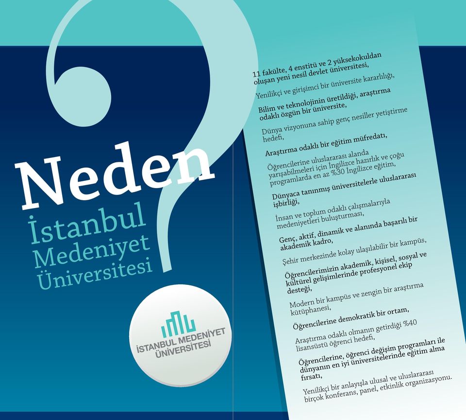 programlarda en az %30 İngilizce eğitim, Dünyaca tanınmış üniversitelerle uluslararası işbirliği, İnsan ve toplum odaklı çalışmalarıyla medeniyetleri buluşturması, Genç, aktif, dinamik ve alanında