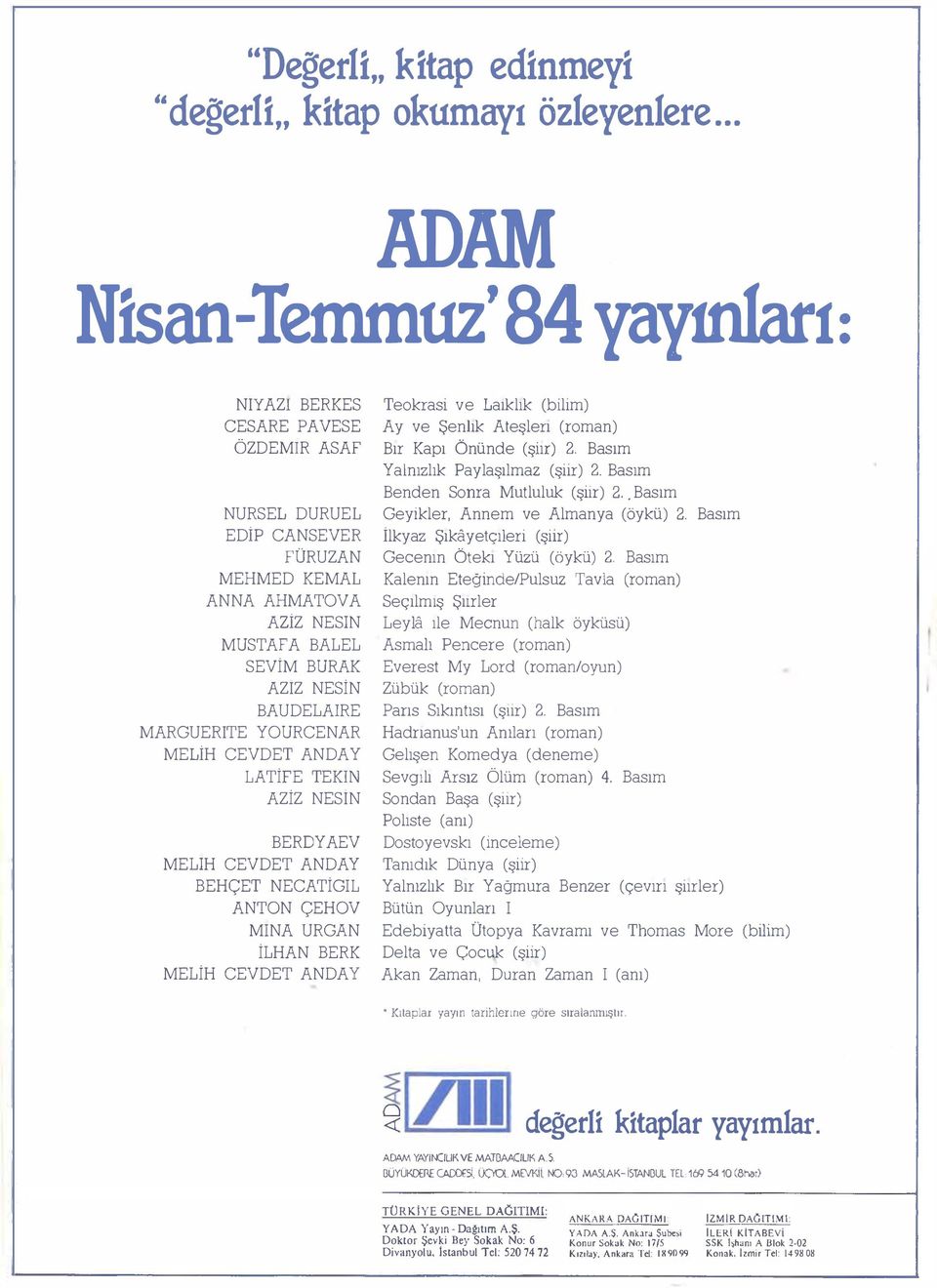 BAUDELAIRE MARGUERITE YOURCENAR MELİH CEVDET ANDAY LATİFE TEKIN AZİZ NESIN BERDYAEV MELIH CEVDET ANDA Y BEHÇET NECATİGIL ANTON ÇEHOV MINA URGAN İLHAN BERK MELİH CEVDET ANDA Y Teokrasi ve Laıklık