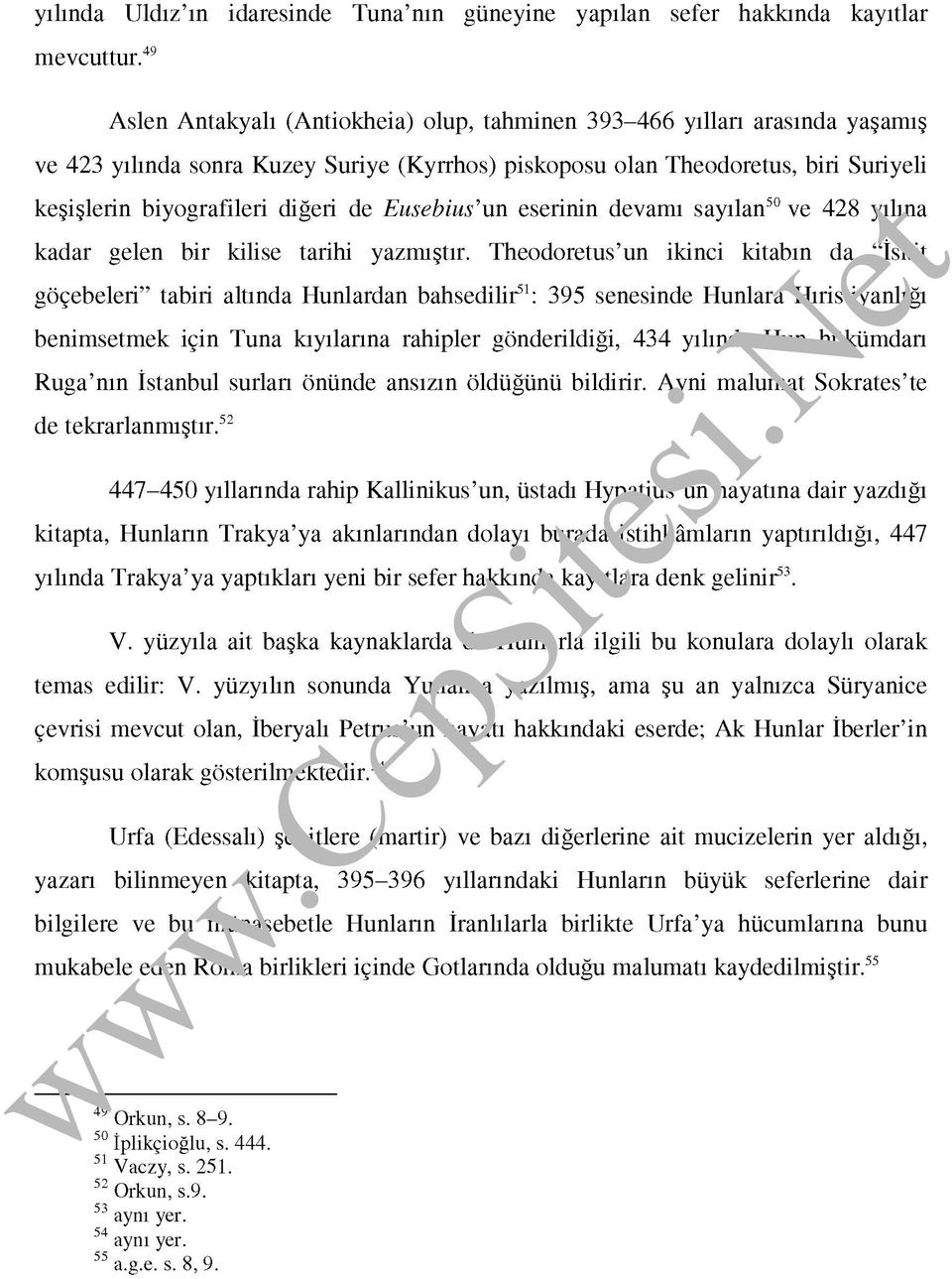 de Eusebius'un eserinin devamı sayılan50 ve 428 yılına kadar gelen bir kilise tarihi yazmıştır.