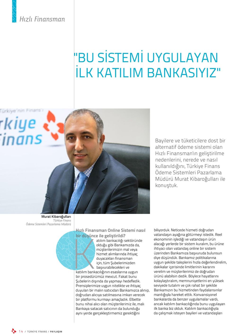 Murat Kibaroğulları Türkiye Finans Ödeme Sistemleri Pazarlama Müdürü Hızlı Finansman Online Sistemi nasıl bir düşünce ile geliştirildi?