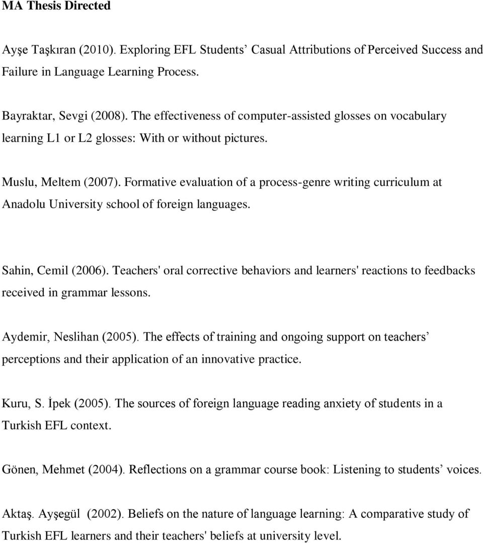 Formative evaluation of a process-genre writing curriculum at Anadolu University school of foreign languages. Sahin, Cemil (2006).