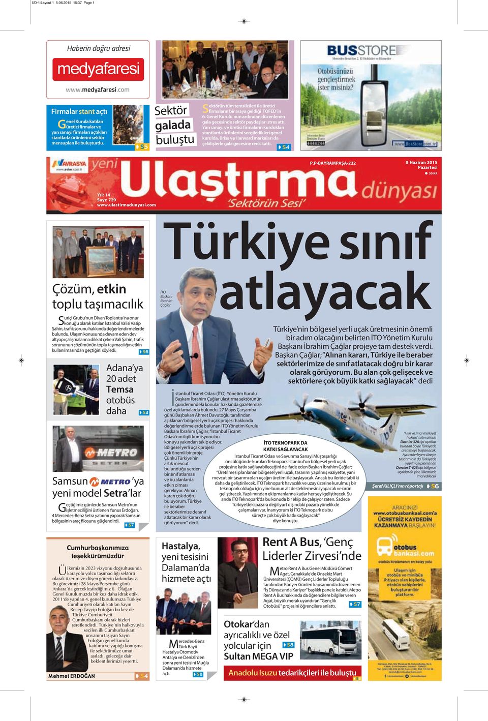 ç S5 Sektör galada buluştu Sektörün tüm temsilcileri ile üretici firmaların bir araya geldiği TOFED in 6. Genel Kurulu nun ardından düzenlenen gala gecesinde sektör paydaşları stres attı.