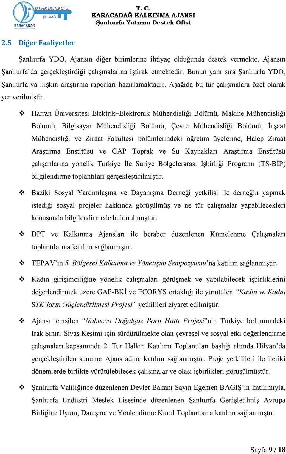 Harran Üniversitesi Elektrik Elektronik Mühendisliği Bölümü, Makine Mühendisliği Bölümü, Bilgisayar Mühendisliği Bölümü, Çevre Mühendisliği Bölümü, ĠnĢaat Mühendisliği ve Ziraat Fakültesi