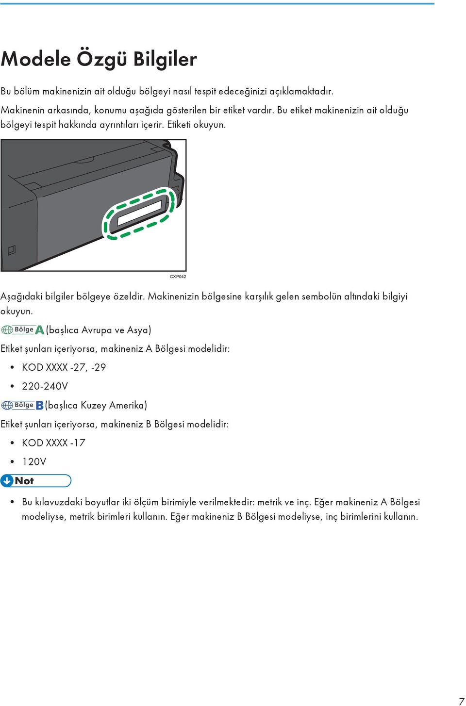 Makinenizin bölgesine karşılık gelen sembolün altındaki bilgiyi okuyun.