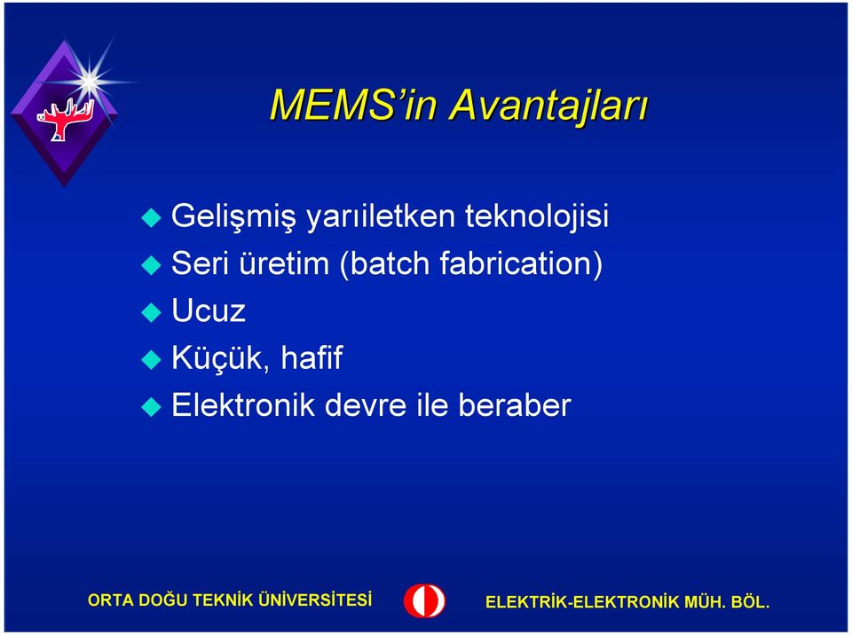 Seri üretim (batch fabrication)!