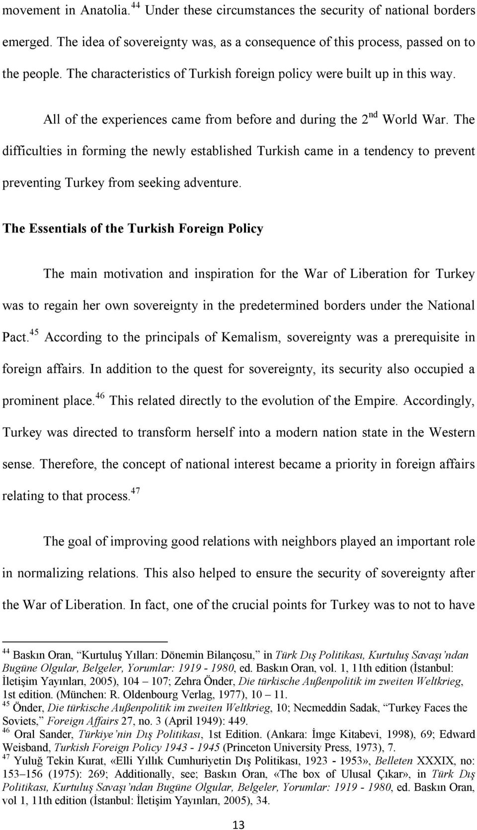 The difficulties in forming the newly established Turkish came in a tendency to prevent preventing Turkey from seeking adventure.