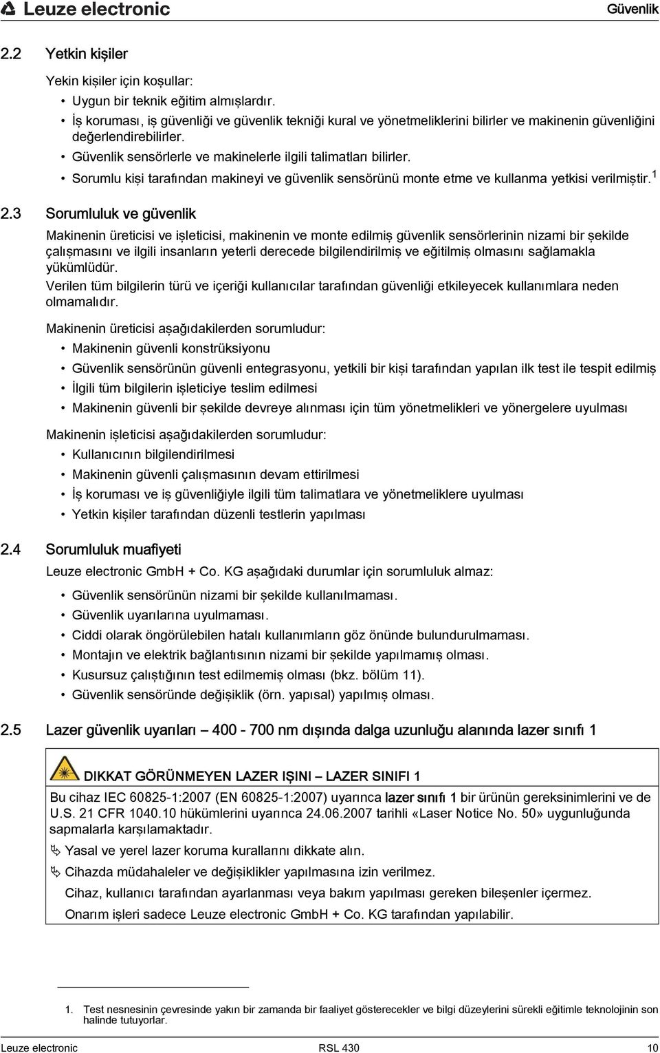 Sorumlu kişi tarafından makineyi ve güvenlik sensörünü monte etme ve kullanma yetkisi verilmiştir. 1 2.