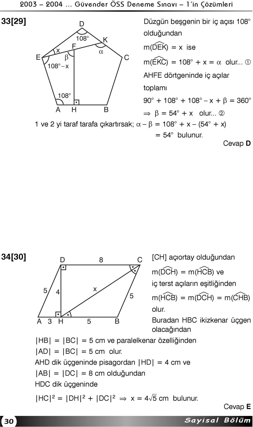 .. 1 ve yi taraf tarafa çýkartýrsak; α β = 108 + x (54 + x) = 54 bulunur.