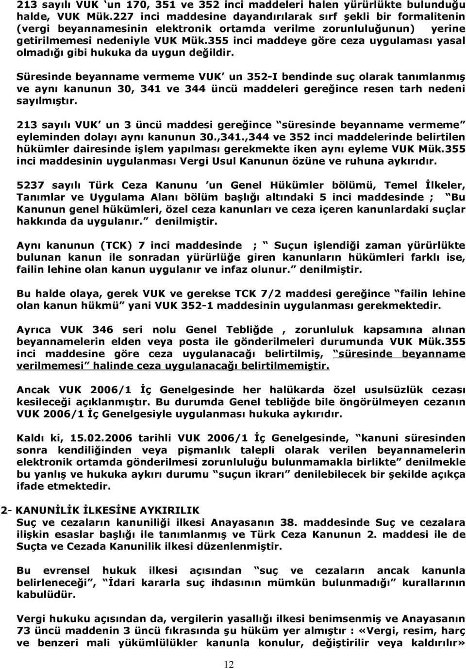 355 inci maddeye göre ceza uygulaması yasal olmadığı gibi hukuka da uygun değildir.